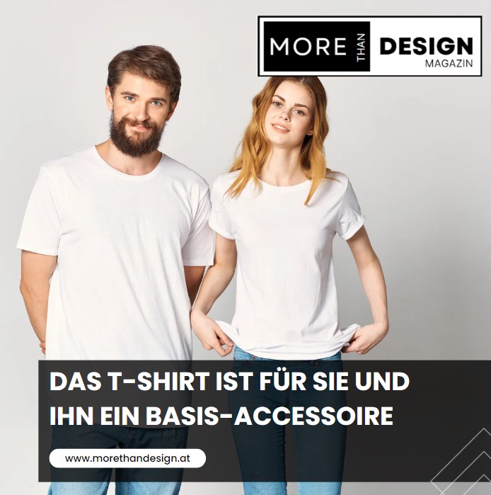 Das T-Shirt ist für Sie und Ihn ein Basis-Accessoire