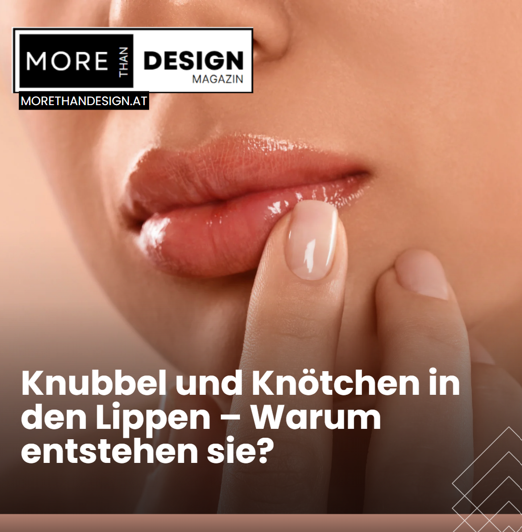 Knubbel und Knötchen in den Lippen – Warum entstehen sie