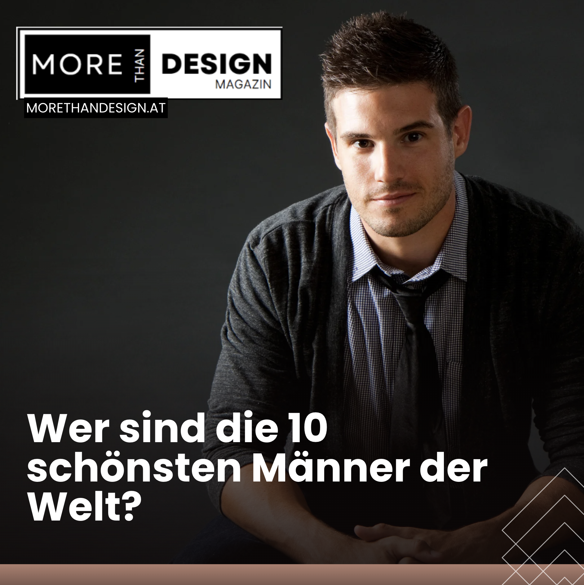 Wer sind die 10 schönsten Männer der Welt? Wer sind die 10 schönsten Männer der Welt?