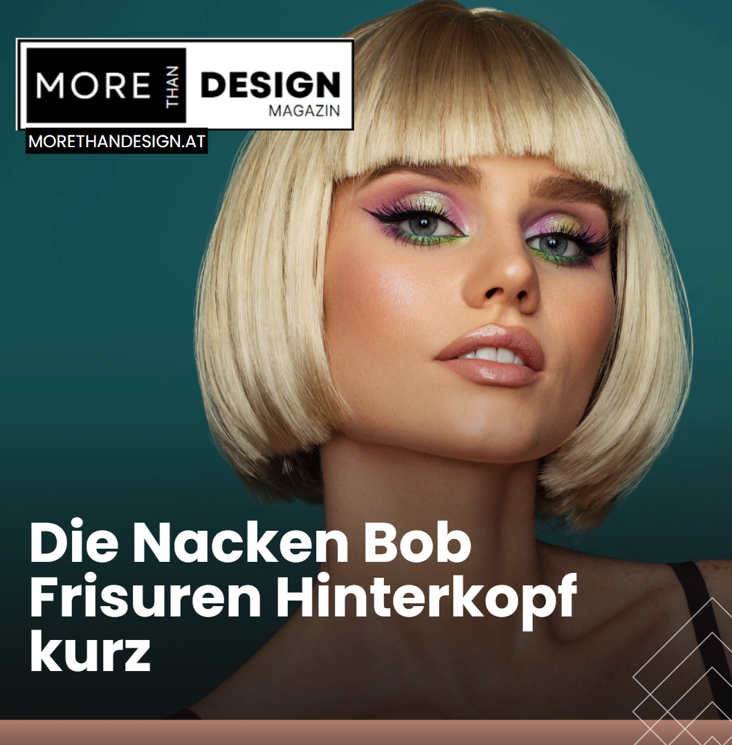 Die Nacken Bob Frisuren Hinterkopf kurz Zeitloser Haarschnitt mit modernem Touch